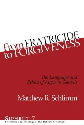 Del fratricidio al perdón: El lenguaje y la ética de la ira en el Génesis - From Fratricide to Forgiveness: The Language and Ethics of Anger in Genesis