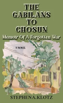 De Gabilans a Chosun: Memorias de una guerra olvidada - The Gabilans to Chosun: Memoir of a Forgotten War