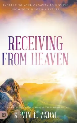 Recibiendo del Cielo: Aumentando Tu Capacidad de Recibir de Tu Padre Celestial - Receiving from Heaven: Increasing Your Capacity to Receive from Your Heavenly Father