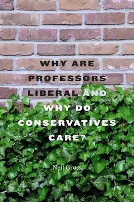 ¿Por qué son liberales los profesores y por qué les importan a los conservadores? - Why Are Professors Liberal and Why Do Conservatives Care?