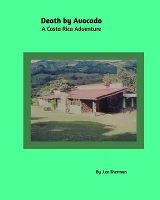 Muerte por aguacate: Una aventura en Costa Rica - Death by Avocado: A Costa Rica Adventure
