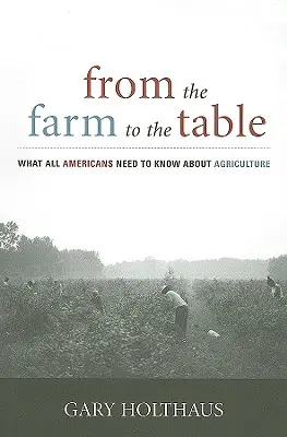 De la granja a la mesa: Lo que todos los estadounidenses necesitan saber sobre agricultura - From the Farm to the Table: What All Americans Need to Know about Agriculture