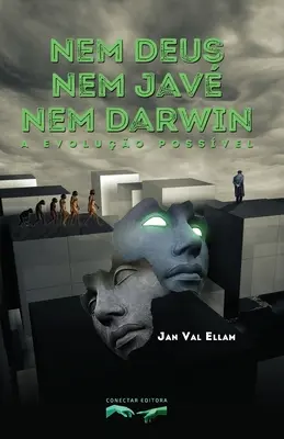 Ni Dios, ni Jav, ni Darwin: A Evoluo Possvel - Nem Deus, nem Jav, nem Darwin: A Evoluo Possvel