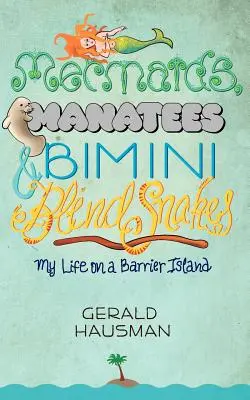 Sirenas, manatíes y serpientes ciegas de Bimini - Mermaids, Manatees and Bimini Blind Snakes