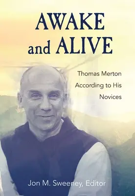 Despiertos y vivos: Thomas Merton según sus novicios - Awake and Alive: Thomas Merton According to His Novices