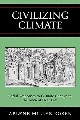 Civilizar el clima: Respuestas sociales al cambio climático en el Antiguo Oriente Próximo - Civilizing Climate: Social Responses to Climate Change in the Ancient Near East