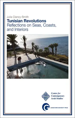 Revoluciones tunecinas: Reflexiones sobre mares, costas e interiores - Tunisian Revolutions: Reflections on Seas, Coasts, and Interiors