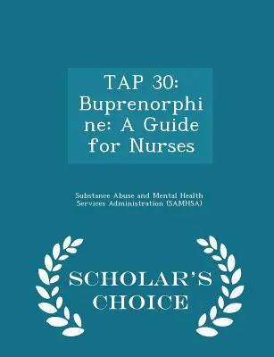 Grifo 30: Buprenorfina: Guía para enfermeras - Scholar's Choice Edition - Tap 30: Buprenorphine: A Guide for Nurses - Scholar's Choice Edition