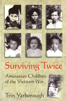Sobrevivir dos veces: niños estadounidenses de la guerra de Vietnam - Surviving Twice: Amerasian Children of the Vietnam War
