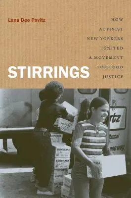 Stirrings: Cómo activistas neoyorquinos impulsaron un movimiento por la justicia alimentaria - Stirrings: How Activist New Yorkers Ignited a Movement for Food Justice