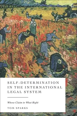 La autodeterminación en el sistema jurídico internacional: ¿De quién es el derecho a qué? - Self-Determination in the International Legal System: Whose Claim, to What Right?