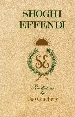 Shoghi Effendi, recuerdos - Shoghi Effendi, Recollections