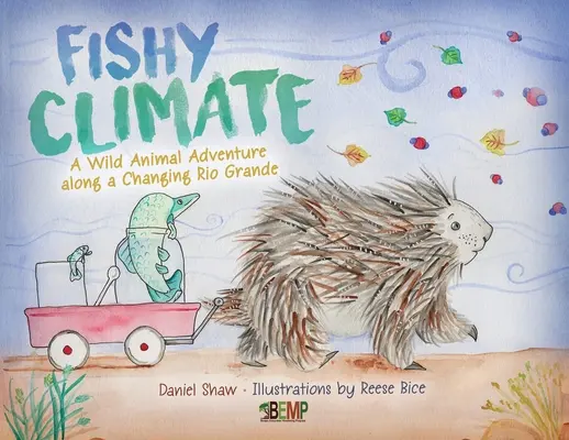 Clima de pez: Una aventura de animales salvajes a lo largo de un Río Grande cambiante - Fishy Climate: A Wild Animal Adventure along a Changing Rio Grande