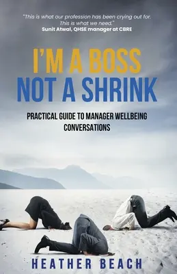 Soy jefe, no psiquiatra: Guía práctica para las conversaciones sobre el bienestar del directivo - I'm a Boss, Not a Shrink: Practical Guide to Manager Wellbeing Conversations