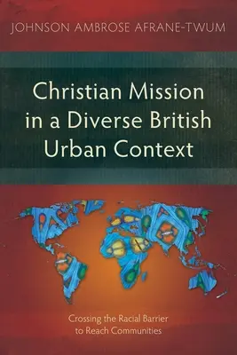 La misión cristiana en un contexto urbano británico diverso: Cruzar la barrera racial para llegar a las comunidades - Christian Mission in a Diverse British Urban Context: Crossing the Racial Barrier to Reach Communities
