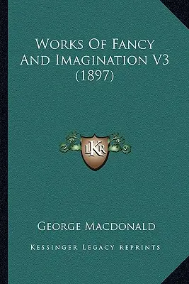 Obras de fantasía e imaginación V3 (1897) - Works Of Fancy And Imagination V3 (1897)
