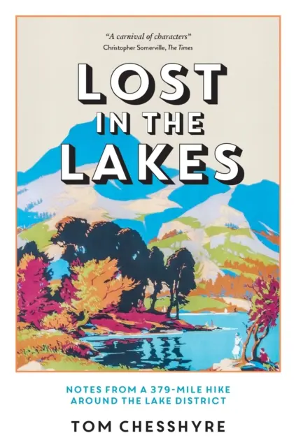 Perdidos en los lagos - Notas de una excursión de 379 millas por el Distrito de los Lagos - Lost in the Lakes - Notes from a 379-Mile Hike Around the Lake District