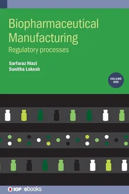 Fabricación de productos biofarmacéuticos: Procesos reguladores - Biopharmaceutical Manufacturing: Regulatory Processes