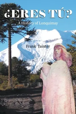 Eres t? Historia de Lonquimay - Eres t?: A History of Lonquimay