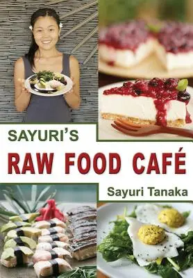 El café de comida cruda de Sayuri - Sayuri's Raw Food Caf