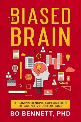 El cerebro sesgado: Una exploración exhaustiva de las distorsiones cognitivas - The Biased Brain: A Comprehensive Exploration of Cognitive Distortions