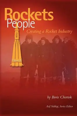 Rockets and People, Volume II: Creating a Rocket Industry (NASA History Series SP-2006-4110) (en inglés) - Rockets and People, Volume II: Creating a Rocket Industry (NASA History Series SP-2006-4110)