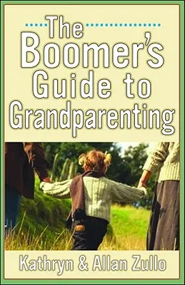 Guía para abuelos de la generación del boom - A Boomer's Guide to Grandparenting