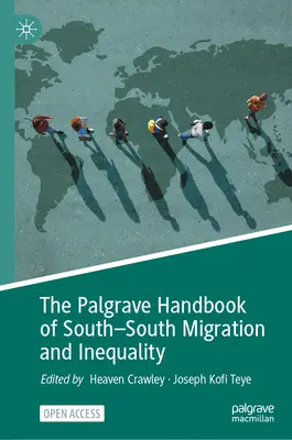 The Palgrave Handbook of South-South Migration and Inequality (El manual Palgrave sobre migración Sur-Sur y desigualdad) - The Palgrave Handbook of South-South Migration and Inequality