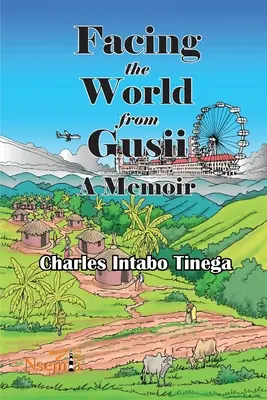 Enfrentarse al mundo desde Gusii - Memorias de un historiador, 1970-2010 - Facing the World from Gusii - A Memoir of a Historian, 1970-2010