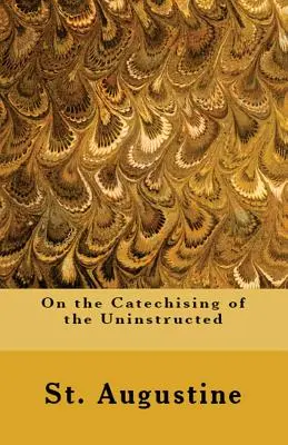 Sobre la catequesis de los no instruidos - On the Catechising of the Uninstructed