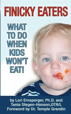 Comedores quisquillosos: Qué hacer cuando los niños no quieren comer - Finicky Eaters: What to Do When Kids Won't Eat