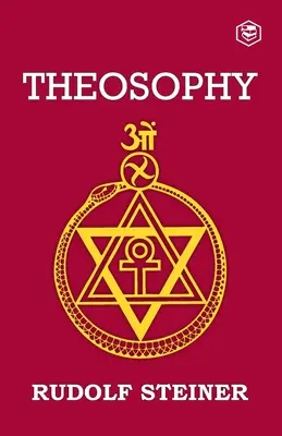 Teosofía: Introducción al Conocimiento Suprasensible del Mundo y al Destino del Hombre - Theosophy: An Introduction to the Supersensible Knowledge of the World and the Destination of Man