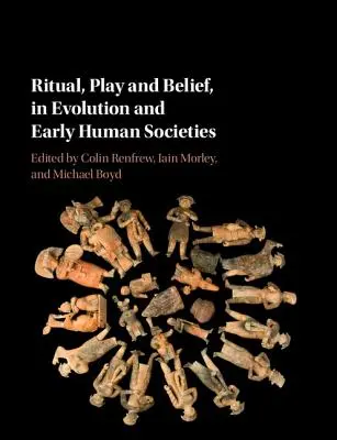 Ritual, juego y creencia en la evolución y las primeras sociedades humanas - Ritual, Play and Belief, in Evolution and Early Human Societies