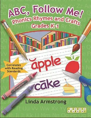 ABC, ¡Sígueme! Phonics Rhymes and Crafts Grados K-1 - ABC, Follow Me! Phonics Rhymes and Crafts Grades K-1