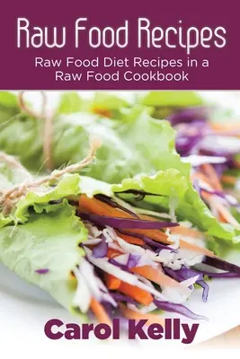 Recetas de Comida Cruda: Recetas de la dieta de alimentos crudos en un libro de cocina de alimentos crudos - Raw Food Recipes: Raw Food Diet Recipes in a Raw Food Cookbook