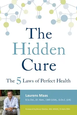 La cura oculta: Las cinco leyes de la salud perfecta - The Hidden Cure: The Five Laws of Perfect Health