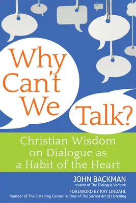 ¿Por qué no podemos hablar? Sabiduría cristiana sobre el diálogo como hábito del corazón - Why Can't We Talk?: Christian Wisdom on Dialogue as a Habit of the Heart