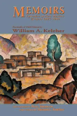 Memorias, Episodios en la Historia de Nuevo México, 1892-1969: Facsímil de la edición de 1969 - Memoirs, Episodes in New Mexico History, 1892-1969: Facsimile of 1969 Edition