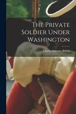 El soldado raso de Washington - The Private Soldier Under Washington