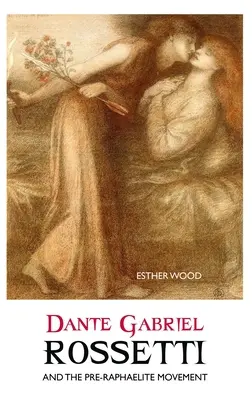 Dante Gabriel Rossetti y el movimiento prerrafaelita - Dante Gabriel Rossetti and the Pre-Raphaelite Movement