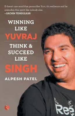 GANAR COMO YUVRAJ- Pensar y triunfar como Singh - WINNING LIKE YUVRAJ- Think & Succeed Like Singh