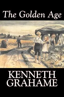 La Edad de Oro de Kenneth Grahame, Ficción, Cuentos de hadas y folclore, Animales - Dragones, unicornios y míticos - The Golden Age by Kenneth Grahame, Fiction, Fairy Tales & Folklore, Animals - Dragons, Unicorns & Mythical