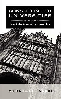 Consultoría a las universidades: Casos prácticos, problemas y recomendaciones - Consulting to Universities: Case Studies, Issues, and Recommendations