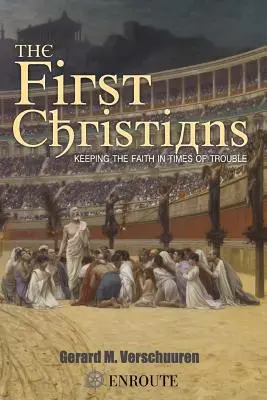 Los primeros cristianos: Mantener la fe en tiempos difíciles - The First Christians: Keeping the Faith in Times of Trouble