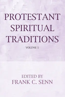 Tradiciones espirituales protestantes, volumen uno - Protestant Spiritual Traditions, Volume One