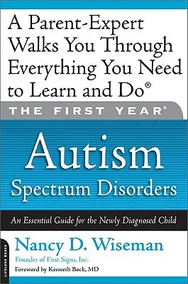 El primer año Trastornos del espectro autista: Guía esencial para el niño recién diagnosticado - The First Year: Autism Spectrum Disorders: An Essential Guide for the Newly Diagnosed Child
