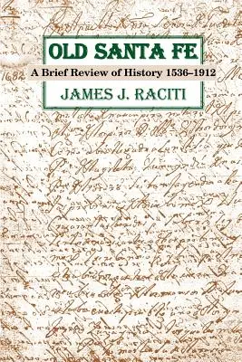 Old Santa Fe: Breve repaso a la historia 1536-1912 - Old Santa Fe: A Brief Review of History 1536-1912