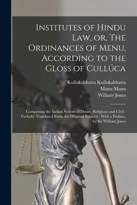 Institutos de Derecho Hindú, o, Las Ordenanzas de Menu, Según la Glosa de Cullca: Comprendiendo el Sistema Indio de Deberes, Religiosos y Civiles: V - Institutes of Hindu law, or, The Ordinances of Menu, According to the Gloss of Cullca: Comprising the Indian System of Duties, Religious and Civil: V