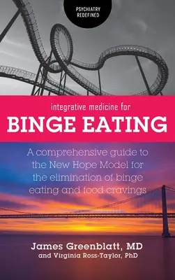 Medicina Integrativa para los Atracones: Una guía completa del modelo New Hope para la eliminación de los atracones y las ansias de comer - Integrative Medicine for Binge Eating: A Comprehensive Guide to the New Hope Model for the Elimination of Binge Eating and Food Cravings