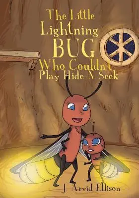 La luciérnaga que no sabía jugar al escondite - The Little Lightning Bug Who Couldn't Play Hide-N-Seek